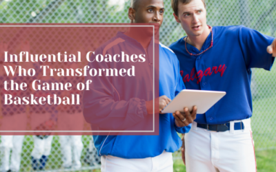 Influential Coaches Who Transformed the Game of Basketball