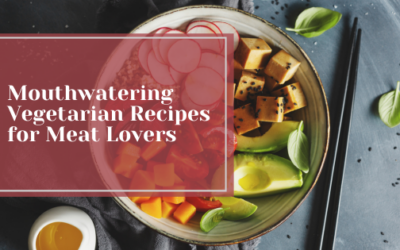 Mouthwatering Vegetarian Recipes for Meat Lovers