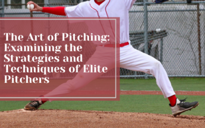 The Art of Pitching: Examining the Strategies and Techniques of Elite Pitchers