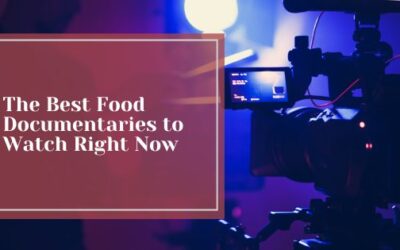 The Best Food Documentaries to Watch Right Now