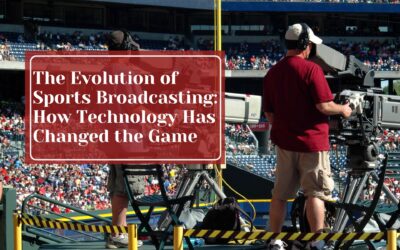 The Evolution of Sports Broadcasting: How Technology Has Changed the Game